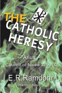 bokomslag The Catholic Heresy
