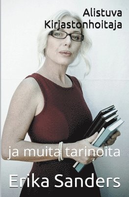 Alistuva Kirjastonhoitaja ja muita tarinoita 1