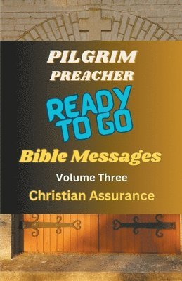 Pilgrim Preacher - Ready to Go Bible Messages 3, Häftad