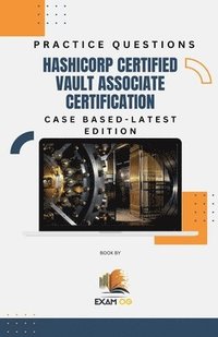 bokomslag Hashicorp Certified Vault Associate Certification Case Based Practice Questions - Latest Edition