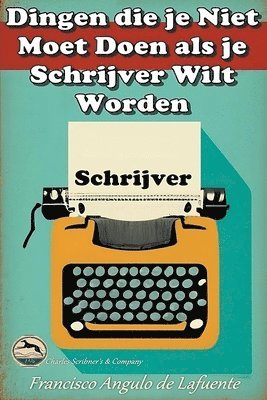 bokomslag Dingen die je Niet Moet Doen als je Schrijver Wilt Worden