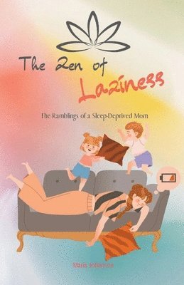 The Zen of Laziness. The Ramblings of a Sleep Deprived Mom 1