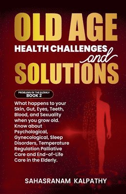 Old Age Health - Challenges and Solutions 1