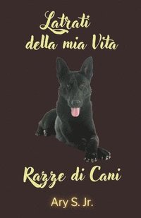 bokomslag Latrati della mia Vita Razze di Cani