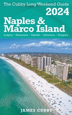 James Cubby - NAPLES & MARCO ISLAND The Cubby 2024 Long Weekend Guide, Häftad