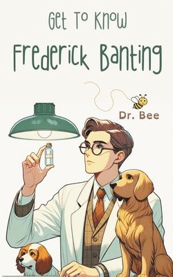 Get to Know Frederick Banting 1