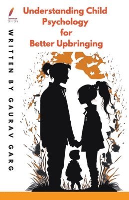 bokomslag Understanding Child Psychology for Better Upbringing