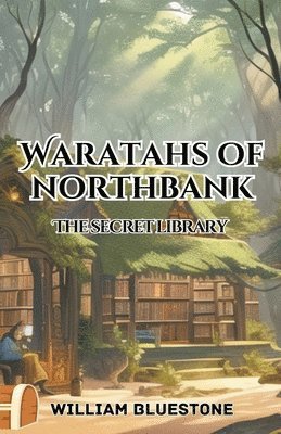 Waratahs of North Bank the Secret Library 1