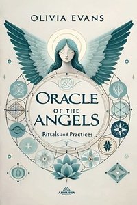 bokomslag Oracle of the Angels - Rituals and Practices