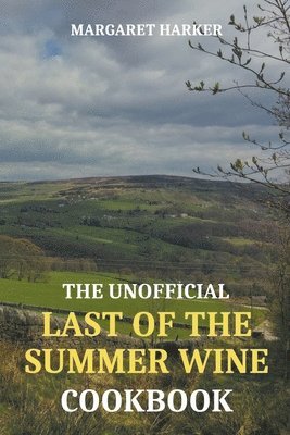 Margaret Harker - Unofficial Last of the Summer Wine Cookbook, Häftad
