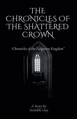 The Chronicles of the Shattered Crown 1