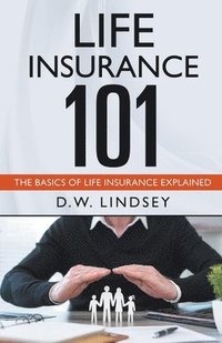bokomslag Life Insurance 101 - The Basics of Life Insurance Explained