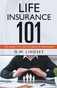 bokomslag Life Insurance 101 - The Basics of Life Insurance Explained