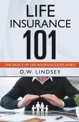 Life Insurance 101 - The Basics of Life Insurance Explained 1