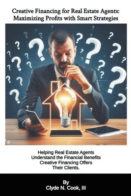 Clyde N Cook III - Creative Financing for Real Estate Agents, Häftad