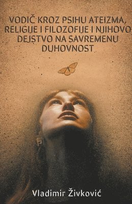 Vladimir Zivkovic, Vladimir ivkovic, Vladimir ¿Ivkovi¿ - Vodič kroz psihu ateizma, religije i filozofije i njihovo dejstvo na savremenu duhovnost, Häftad