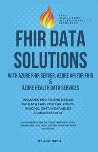 bokomslag Fhir Data Solutions With Azure Fhir Server, Azure Api For Fhir & Azure Health Data Services