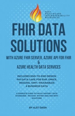 Ajit Dash - Fhir Data Solutions With Azure Fhir Server, Azure Api For Fhir & Azure Health Data Services, Häftad