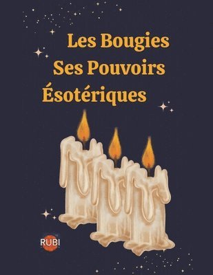 bokomslag Les Bougies. Ses Pouvoirs Ésotériques
