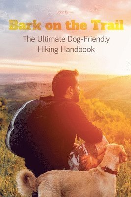 bokomslag Bark on the Trail The Ultimate Dog-Friendly Hiking Handbook