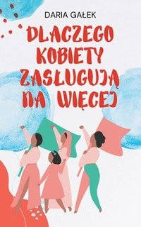 bokomslag Dlaczego Kobiety Zasluguj&#261; na Wi&#281;cej