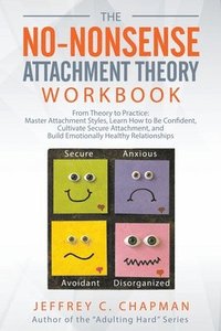 bokomslag The No-Nonsense Attachment Theory Workbook