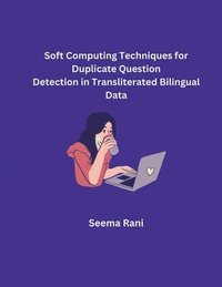 bokomslag Soft Computing Techniques for Duplicate Question Detection in Transliterated Bilingual Data