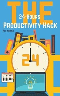 bokomslag The 24-Hour Productivity Hack