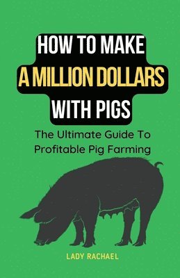 How To Make A Million Dollars With Pigs 1