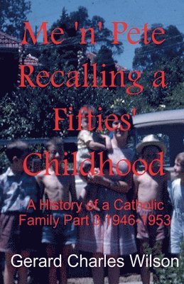Me 'n' Pete Recalling a Fifties' Childhood