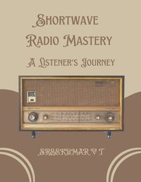 bokomslag Shortwave Radio Mastery