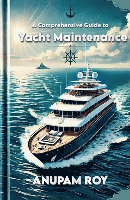 bokomslag A Comprehensive Guide to Yacht Maintenance