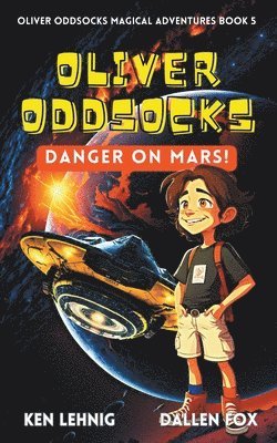 bokomslag Oliver Oddsocks Danger On Mars!