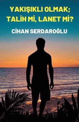 Cihan Serdaroğlu, Cihan Serdaro&#287;lu, Cihan Serdaroglu, Cihan Serdaro¿lu - Yakışıklı Olmak; Talih Mi, Lanet Mi?, Häftad