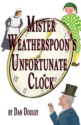 Dan Dooley - Mister Weatherspoon's Unfortunate Clock, Häftad