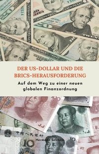 bokomslag Der US-Dollar und die BRICS-Herausforderung Auf dem Weg zu einer neuen globalen Finanzordnung