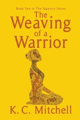 K C Mitchell - Weaving of a Warrior, Häftad
