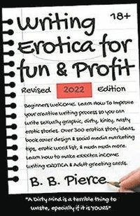 bokomslag Writing Erotica for Fun and Profit Revised 2022 Edition