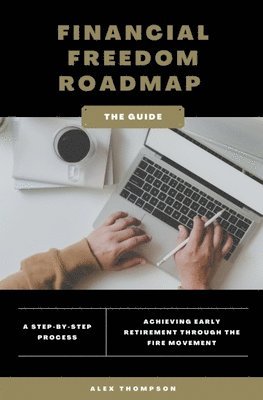 bokomslag Financial Freedom Roadmap - Achieving Early Retirement through the FIRE Movement