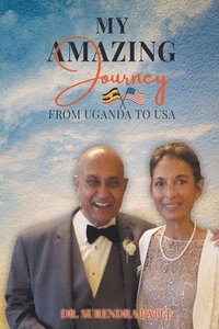 bokomslag My Amazing Journey, From Uganda to the USA