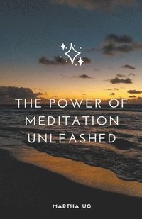 bokomslag The Power of Meditation Unleashed
