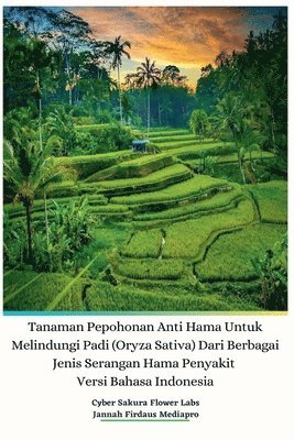 Tanaman Pepohonan Anti Hama Untuk Melindungi Padi (Oryza Sativa) Dari Berbagai Jenis Serangan Hama Penyakit Versi Bahasa Indonesia 1