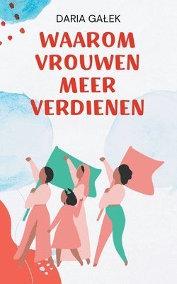 bokomslag Waarom Vrouwen Meer Verdienen