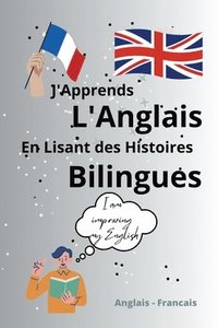 bokomslag J'Apprends l'Anglais En Lisant Des Histoires Bilingues