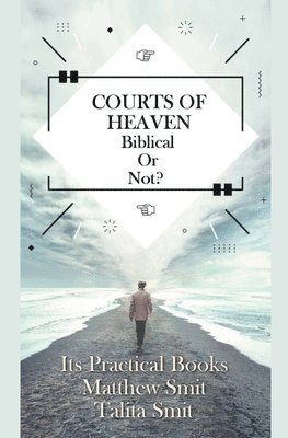 bokomslag Courts of Heaven; Biblical or Not?