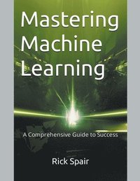 bokomslag Mastering Machine Learning