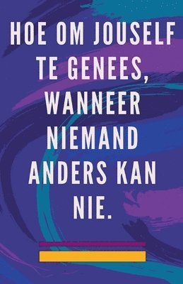 bokomslag Hoe om Jouself te Genees, Wanneer Niemand Anders kan nie.