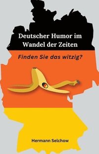 bokomslag Deutscher Humor im Wandel der Zeiten - Finden Sie das witzig?