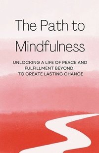 bokomslag The Path to Mindfulness