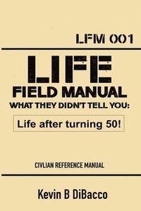 bokomslag Life Field Manual What They Didn't Tell You